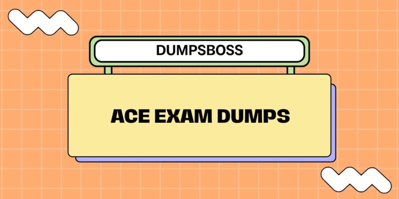 ACE Exam Dumps (1)