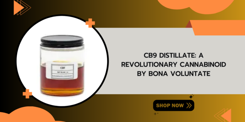 CB9 Distillate A Revolutionary Cannabinoid by Bona Voluntate (1)