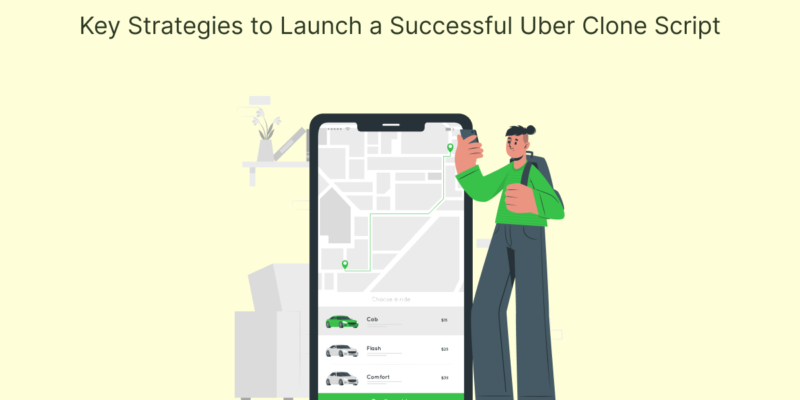 Key Strategies to Launch a Successful Uber Clone Script