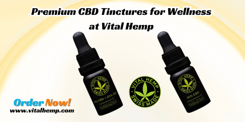 Premium CBD Tinctures for Wellness at Vital Hemp