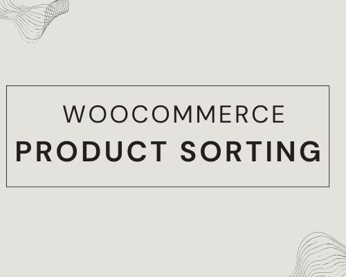 Sort Products in WooCommerce