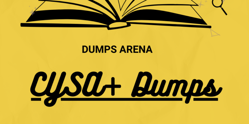 DumpsArena CYSA+ Dumps to Help You Pass on the First Try