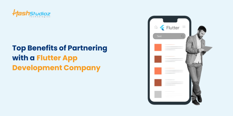 Top Benefits of Partnering with a Flutter App Development Company