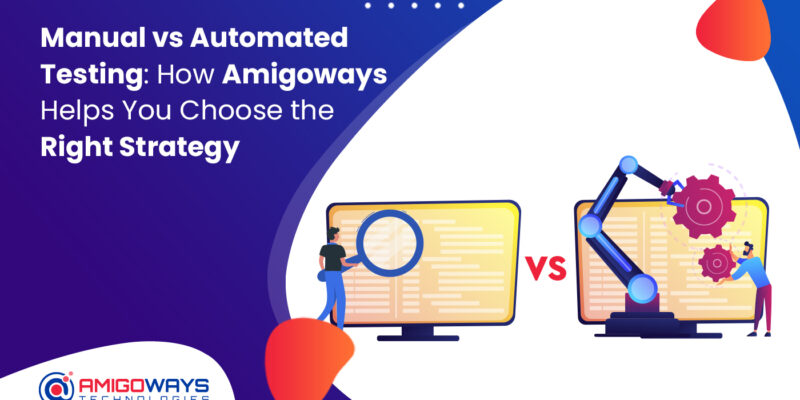 manual-vs-automated-testing-strategy-amigoways