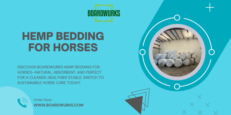 Boardwurks - Hemp Bedding for Horses A Natural Solution for Stable Comfort