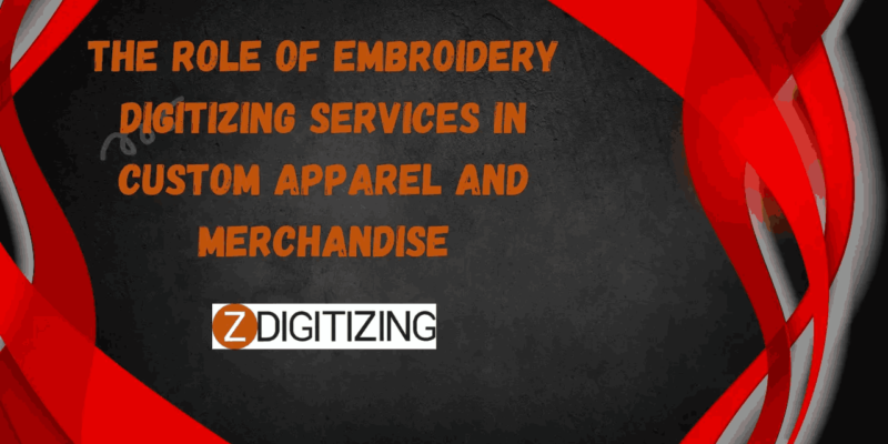 The Role of Embroidery Digitizing Services in Custom Apparel and Merchandise