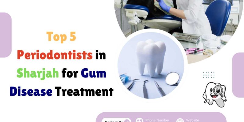 Top 5 Periodontists in Sharjah for Gum Disease Treatment