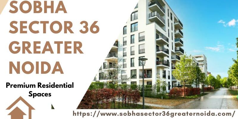 Sobha Sector 36 Greater Noida